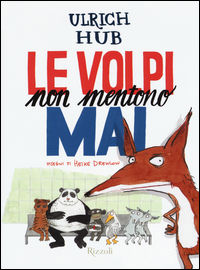 9788817086745 - Le volpi non mentono mai. Ediz. illustrata