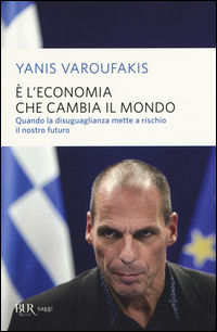 9788817087261 - È l'economia che cambia il mondo. Quando la disuguaglianza mette a rischio il nostro futuro