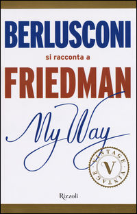 9788817088596 - My way. Berlusconi si racconta a Friedman