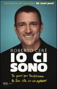 9788817088732 - Io ci sono. Tre passi per trasformare la tua vita in un capolavoro