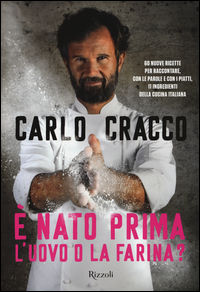 9788817090186 - È nato prima l'uovo o la farina? 60 nuove ricette per raccontare, con le parole e con i piatti, 11 ingredienti della cuc
