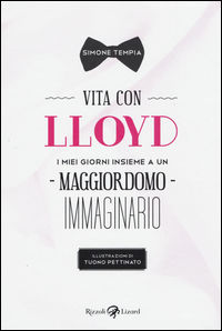 9788817091312 - Vita con Lloyd. I miei giorni insieme a un maggiordomo immaginario