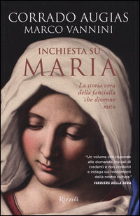 9788817091794 - Inchiesta su Maria. La storia vera della fanciulla che divenne mito