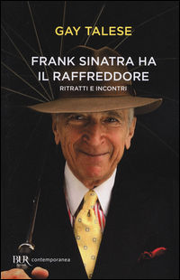9788817092999 - Frank Sinatra ha il raffreddore. Ritratti e incontri