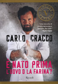 9788817097116 - È nato prima l'uovo o la farina? 60 nuove ricette per raccontare, con le parole e con i piatti, 11 ingredienti della cuc