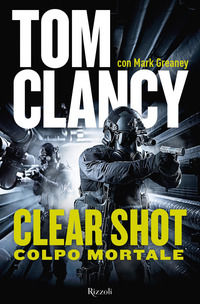 9788817105002 - Clear shot. Colpo mortale