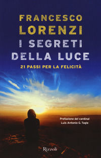 9788817105200 - I segreti delle luce. 21 passi per la felicità