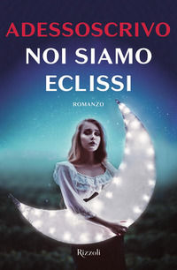 9788817109956 - Noi siamo eclissi