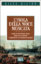 9788817125376 - L'isola della noce moscata. Come avventurieri, pirati, mercanti di spezie cambiarono la storia del mondo