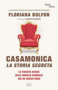 9788817138925 - Casamonica, la storia segreta. La violenta ascesa della famiglia criminale che ha invaso Roma