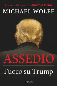 9788817143233 - Assedio. Fuoco su Trump