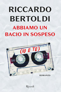 9788817144438 - Abbiamo un bacio in sospeso (io e te)