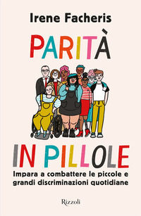 9788817144469 - Parità in pillole. Impara a combattere le piccole e grandi discriminazioni quotidiane