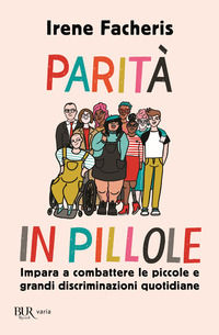 9788817155540 - Parità in pillole. Impara a combattere le piccole e grandi discriminazioni quotidiane