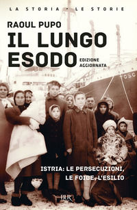 9788817161107 - Il lungo esodo. Istria: le persecuzioni, le foibe, l'esilio