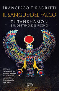 9788817162647 - Il sangue del falco. Tutankhamon e il destino del regno
