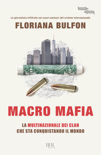 9788817163804 - Macro mafia. La multinazionale dei clan che sta conquistando il mondo