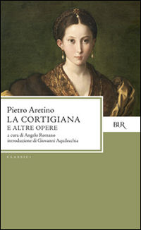 9788817167031 - La cortigiana e altre opere
