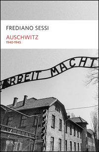 9788817172967 - Auschwitz 1940-1945. L'orrore quotidiano in un campo di sterminio