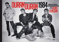 9788817176835 - Duran Duran 1984. L'anno dell'ascesa. Ediz. illustrata