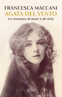9788817184564 - Agata del vento. Un romanzo di mare e di cielo