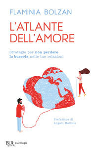 9788817185493 - L'atlante dell'amore. Strategie per non perdere la bussola nelle tue relazioni