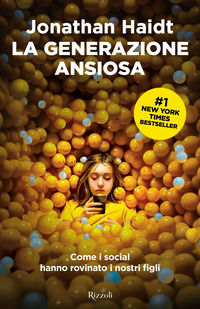 9788817189767 - La generazione ansiosa. Come i social hanno rovinato i nostri figli