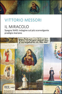 9788817258715 - Il miracolo. Spagna 1640. L'indagine sul più sorprendente prodigio mariano