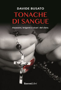 9788818032734 - Tonache di sangue. Assassini, briganti e sicari del clero