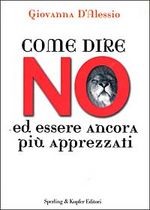 9788820035211 - Come dire di no ed essere ancora di più apprezzati