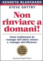 9788820037079 - Non rinviare a domani! Come trasformarsi da «manager dell'ultimo minuto» a «manager dell'efficienza»
