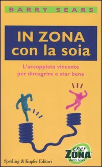 9788820037994 - In Zona con la soia. L'accoppiata vincente per dimagrire e star bene