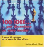 9788820038168 - Cento idee... per diventare un vero leader. Il capo di successo deve avere le idee chiare