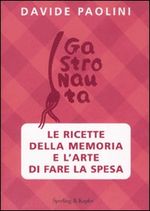 9788820040727 - Le ricette della memoria e l'arte di fare la spesa