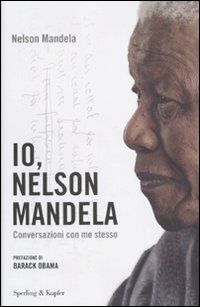 9788820049591 - Io, Nelson Mandela. Conversazioni con me stesso