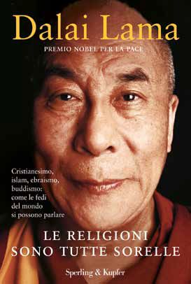 9788820050245 - Le religioni sono tutte sorelle. Cristianesimo, islam, ebraismo, buddismo: come le fedi del mondo si possono parlare