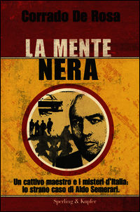 9788820056001 - La mente nera. Un cattivo maestro e i misteri d'Italia: lo strano caso di Aldo Semerari