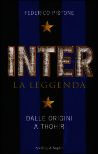 9788820056605 - Inter. La leggenda. Dalle origini a Thohir