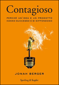 9788820059194 - Contagioso. Perché un'idea e un prodotto hanno successo e si diffondono