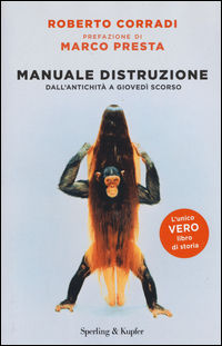9788820060466 - Manuale di distruzione. Dall'antichità a giovedì scorso