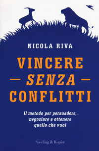 9788820061999 - Vincere senza conflitti. Il metodo per persuadere, negoziare e ottenere quello che vuoi