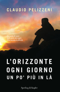 9788820063399 - L'orizzonte, ogni giorno, un po' più in là