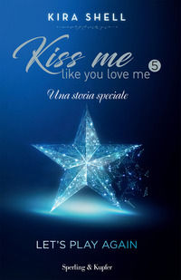 9788820070823 - Let's play again. Kiss me like you love me. Ediz. italiana. Vol. 5