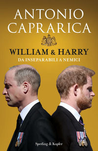 9788820073732 - William & Harry. Da inseparabili a nemici