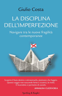 9788820076955 - La disciplina dell'imperfezione. Navigare tra le nuove fragilità contemporanee