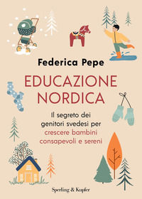 9788820079161 - Educazione nordica. Il segreto dei genitori svedesi per crescere bambini consapevoli e sereni