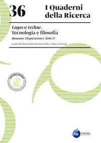 9788820138202 - Logos e techne. Tecnologia e filosofia. Romanae Disputationes 2016-17