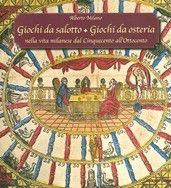 9788820219963 - Giochi da salotto. Giochi da osteria. Nella vita milanese dal Cinquecento all'Ottocento. Catalogo della mostra (Milano,