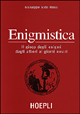 9788820327224 - Enigmistica. il gioco degli enigmi dagli albori ai giorni nostri