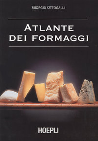 9788820328221 - Atlante dei formaggi. Guida a oltre 600 formaggi e latticini provenienti da tutto il mondo